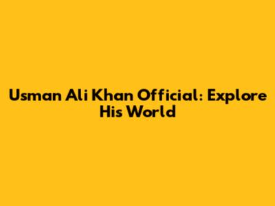Usman Ali Khan Official: Explore His World