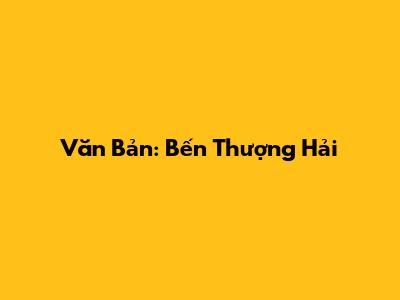 Văn Bản: Bến Thượng Hải
