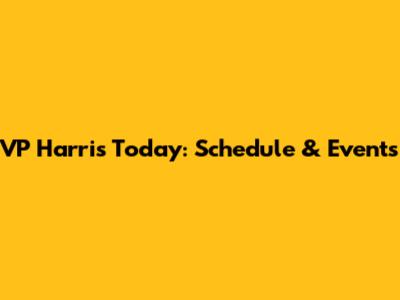 VP Harris Today: Schedule & Events