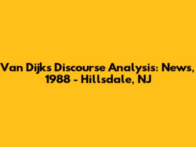Van Dijk's Discourse Analysis: News, 1988 - Hillsdale, NJ
