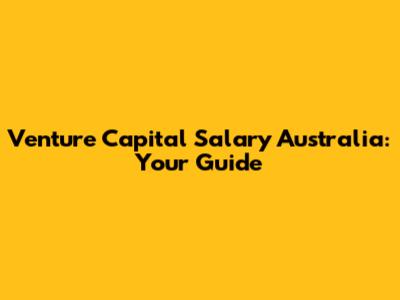Venture Capital Salary Australia: Your Guide