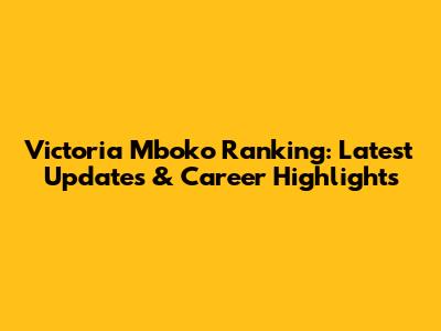 Victoria Mboko Ranking: Latest Updates & Career Highlights