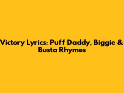 Victory Lyrics: Puff Daddy, Biggie & Busta Rhymes