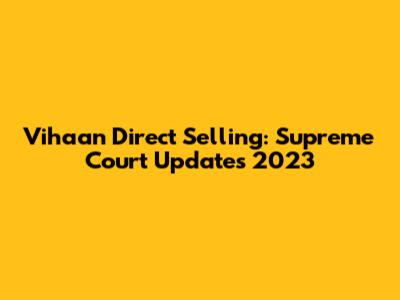 Vihaan Direct Selling: Supreme Court Updates 2023