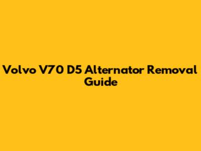Volvo V70 D5 Alternator Removal Guide