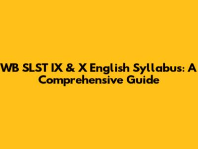 WB SLST IX & X English Syllabus: A Comprehensive Guide