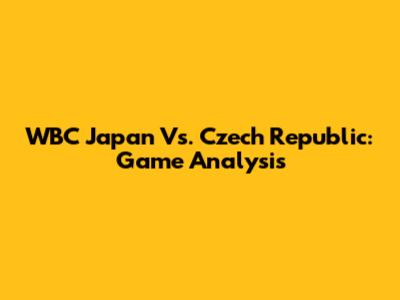WBC Japan Vs. Czech Republic: Game Analysis
