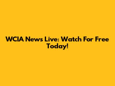 WCIA News Live: Watch For Free Today!