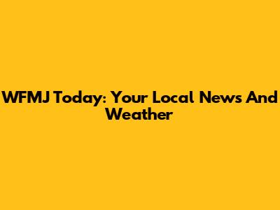 WFMJ Today: Your Local News And Weather