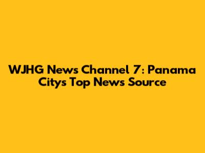 WJHG News Channel 7: Panama City's Top News Source