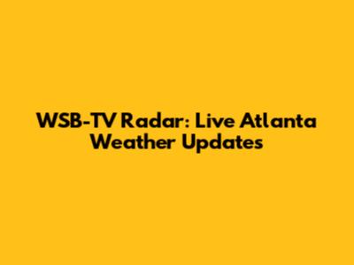 WSB-TV Radar: Live Atlanta Weather Updates