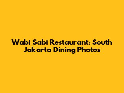 Wabi Sabi Restaurant: South Jakarta Dining Photos