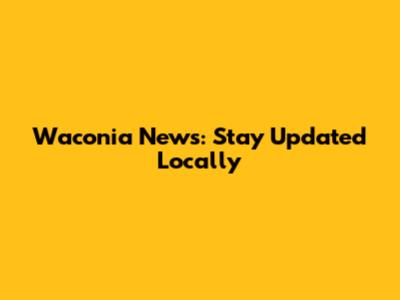 Waconia News: Stay Updated Locally