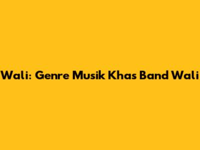 Wali: Genre Musik Khas Band Wali