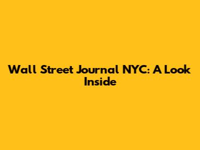 Wall Street Journal NYC: A Look Inside