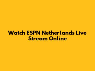 Watch ESPN Netherlands Live Stream Online