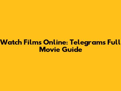 Watch Films Online: Telegram's Full Movie Guide