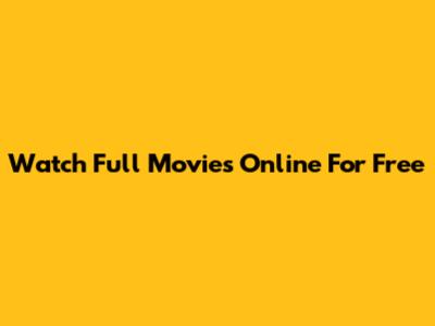 Watch Full Movies Online For Free