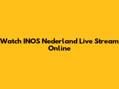 Watch INOS Nederland Live Stream Online
