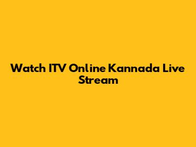 Watch ITV Online Kannada Live Stream