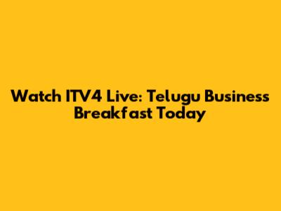 Watch ITV4 Live: Telugu Business Breakfast Today