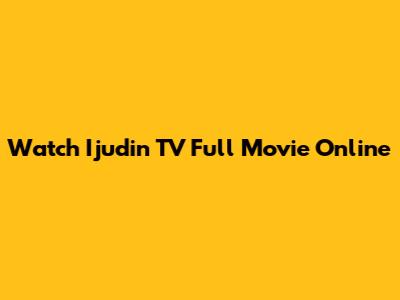 Watch Ijudin TV Full Movie Online
