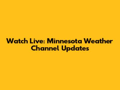 Watch Live: Minnesota Weather Channel Updates