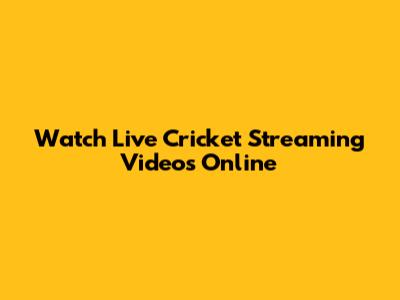 Watch Live Cricket Streaming Videos Online