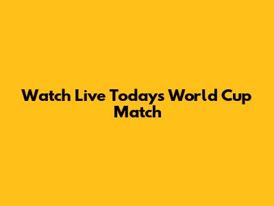 Watch Live Today's World Cup Match