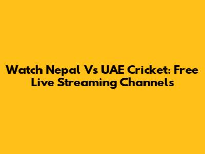 Watch Nepal Vs UAE Cricket: Free Live Streaming Channels