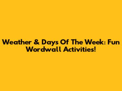 Weather & Days Of The Week: Fun Wordwall Activities!