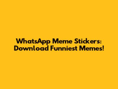 WhatsApp Meme Stickers: Download Funniest Memes!
