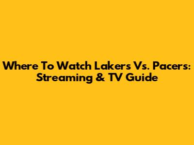 Where To Watch Lakers Vs. Pacers: Streaming & TV Guide