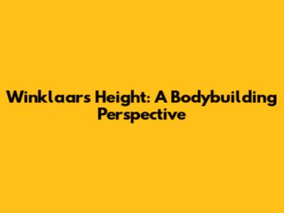 Winklaar's Height: A Bodybuilding Perspective