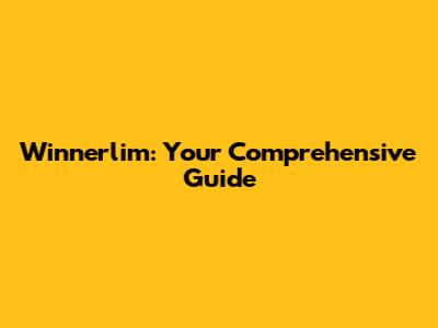 Winnerlim: Your Comprehensive Guide
