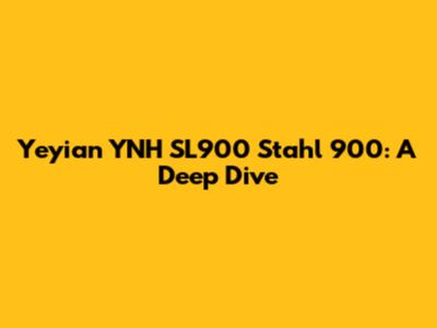 Yeyian YNH SL900 Stahl 900: A Deep Dive