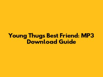 Young Thug's 'Best Friend': MP3 Download Guide