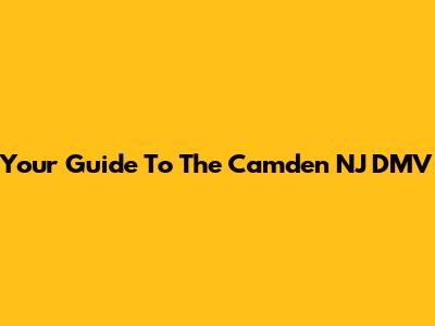 Your Guide To The Camden NJ DMV