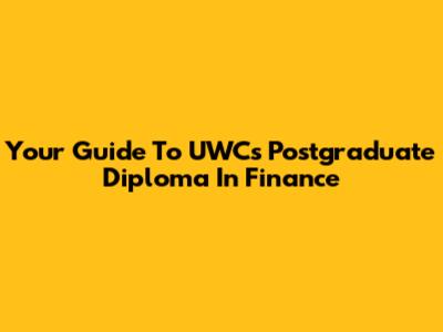 Your Guide To UWC's Postgraduate Diploma In Finance