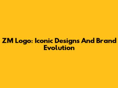 ZM Logo: Iconic Designs And Brand Evolution