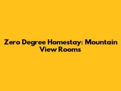 Zero Degree Homestay: Mountain View Rooms