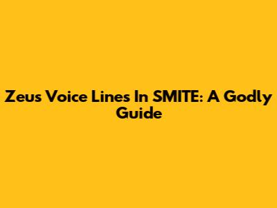 Zeus Voice Lines In SMITE: A Godly Guide