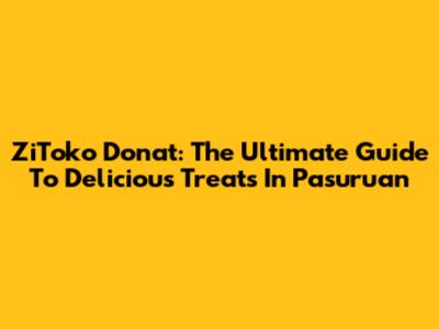 ZiToko Donat: The Ultimate Guide To Delicious Treats In Pasuruan