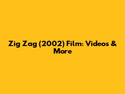 Zig Zag (2002) Film: Videos & More
