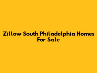 Zillow South Philadelphia Homes For Sale