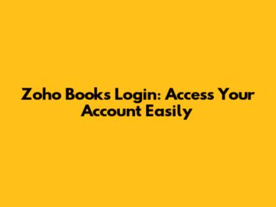 Zoho Books Login: Access Your Account Easily