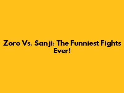 Zoro Vs. Sanji: The Funniest Fights Ever!
