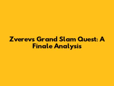 Zverev's Grand Slam Quest: A Finale Analysis