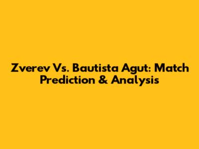 Zverev Vs. Bautista Agut: Match Prediction & Analysis