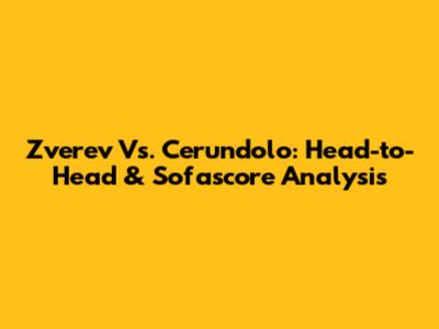 Zverev Vs. Cerundolo: Head-to-Head & Sofascore Analysis